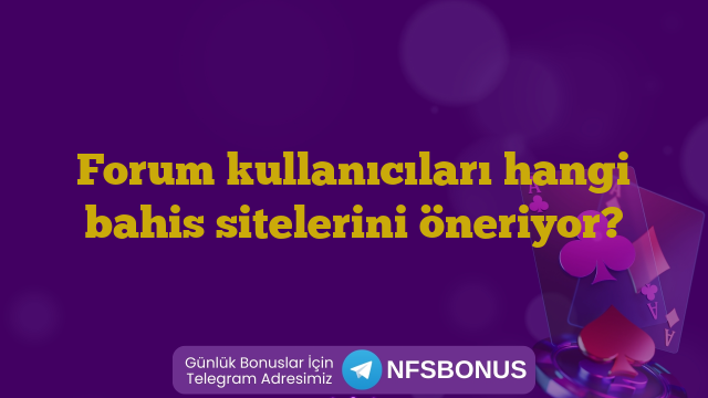 Forum kullanıcıları hangi bahis sitelerini öneriyor?